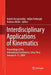 Interdisciplinary Applications of Kinematics: Proceedings of the International Conference, Lima, Perú, January 9-11, 2008 by Andrés Kecskeméthy