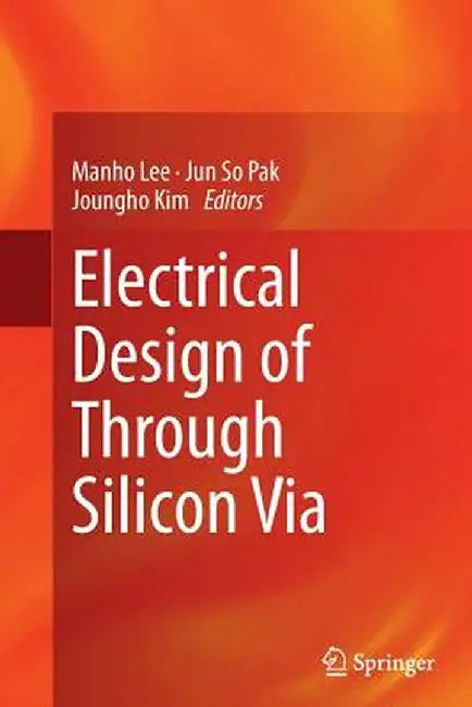 Electrical Design of Through Silicon Via by Manho Lee