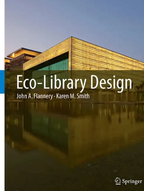 Eco-Library Design by John A. Flannery
