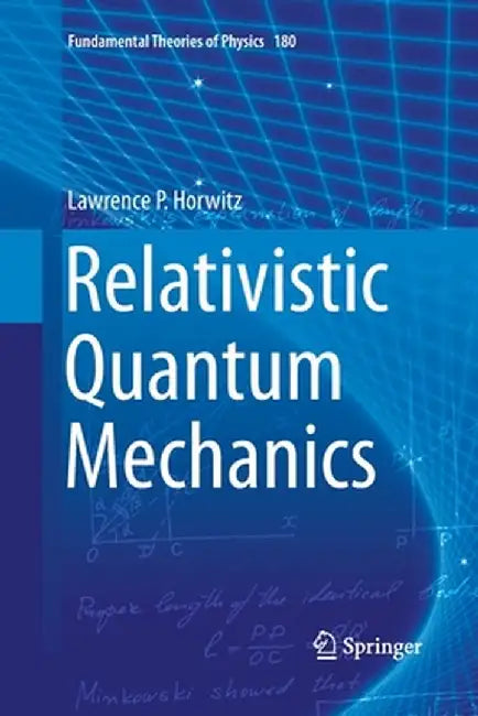 Relativistic Quantum Mechanics by Lawrence P. Horwitz