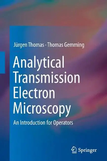 Analytical Transmission Electron Microscopy: An Introduction for Operators by Jürgen Thomas
