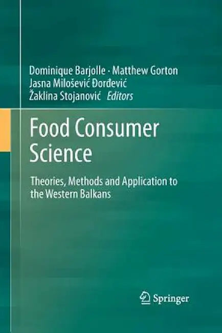 Food Consumer Science: Theories, Methods and Application to the Western Balkans by Dominique Barjolle
