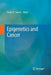 Epigenetics and Cancer by Fazlul H. Sarkar