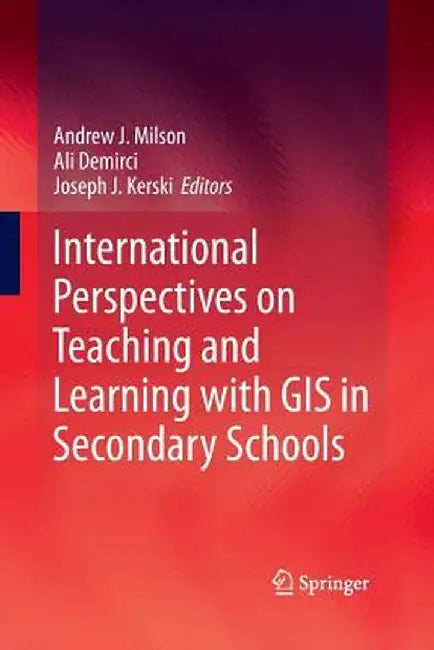 International Perspectives on Teaching and Learning with GIS in Secondary Schools by Andrew J. Milson
