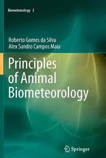 Principles of Animal Biometeorology by Roberto Gomes Da Silva