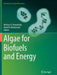 Algae for Biofuels and Energy by Michael A. Borowitzka, Navid R. Moheimani