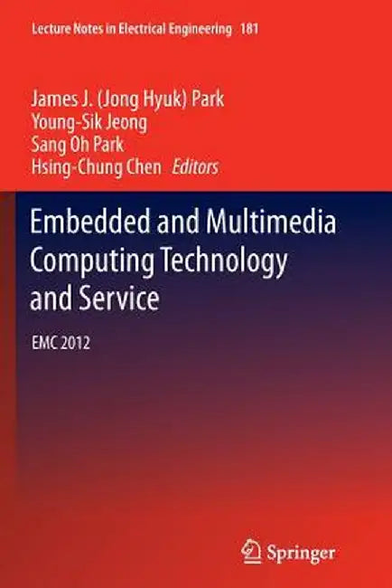 Embedded and Multimedia Computing Technology and Service: EMC 2012 by James J. Park