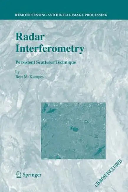 Radar Interferometry: Persistent Scatterer Technique by Bert M. Kampes