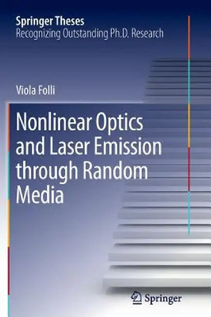 Nonlinear Optics and Laser Emission Through Random Media by Viola Folli
