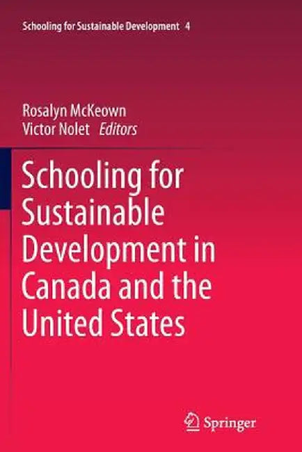 Schooling for Sustainable Development in Canada and the United States by Rosalyn McKeown
