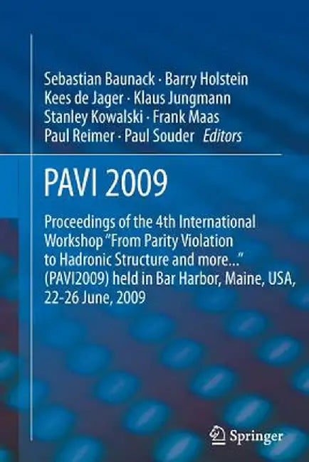 Pavi09: Proceedings of the 4th International Workshop from Parity Violation to Hadronic Structure and More... Held in Bar Harb by Sebastian Baunack