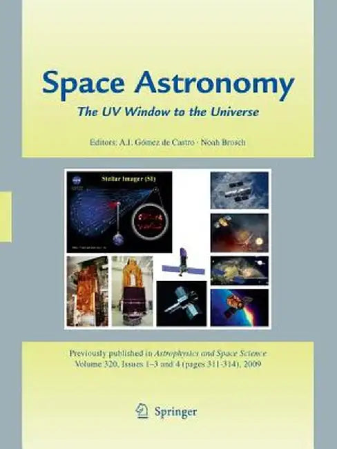 Space Astronomy: The UV Window to the Universe by Ana I. Gómez de Castro