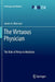 The Virtuous Physician: The Role of Virtue in Medicine by James A. Marcum