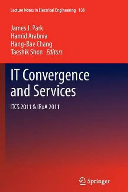 It Convergence and Services: Itcs & Iroa 2011 by James J. Park