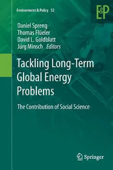 Tackling Long-Term Global Energy Problems: The Contribution of Social Science by Daniel Spreng