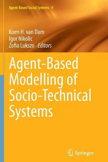 Agent-Based Modelling of Socio-Technical Systems by Koen H. Van Dam