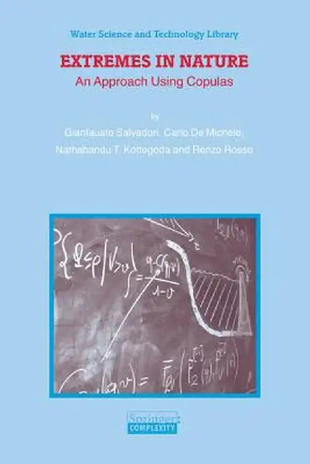 Extremes in Nature: An Approach Using Copulas by Gianfausto Salvadori