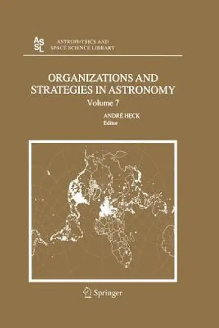 Organizations and Strategies in Astronomy 7 by Andre Heck