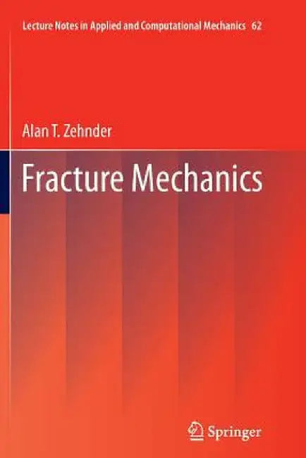 Fracture Mechanics by Alan T. Zehnder