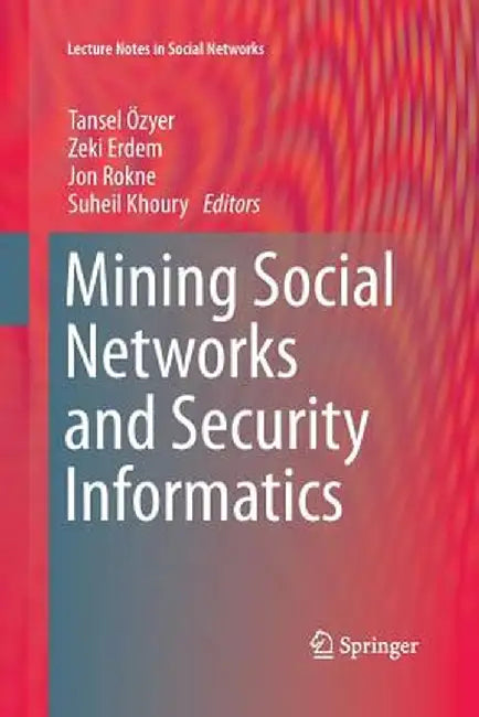 Mining Social Networks and Security Informatics by Tansel Özyer
