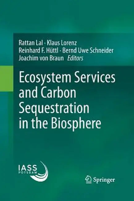 Ecosystem Services and Carbon Sequestration in the Biosphere by Rattan Lal
