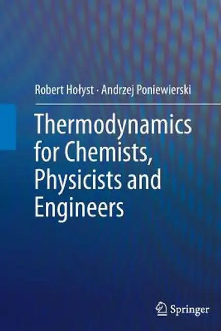 Thermodynamics for Chemists Physicists and Engineers by Holyst, Robert
