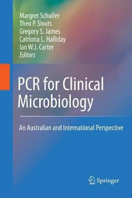 PCR for Clinical Microbiology: An Australian and International Perspective by Ian W. J. Carter