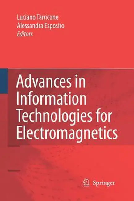 Advances in Information Technologies for Electromagnetics by Luciano Tarricone