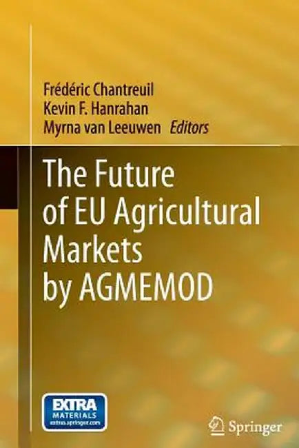 The Future of EU Agricultural Markets by Agmemod by Frédéric Chantreuil