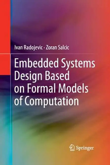 Embedded Systems Design Based on Formal Models of Computation by Ivan Radojevic
