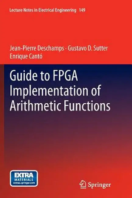Guide to FPGA Implementation of Arithmetic Functions by Jean-Pierre DesChamps