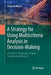 A Strategy for Using Multicriteria Analysis in Decision-Making: A Guide for Simple and Complex Environmental Projects by Nolberto Munier