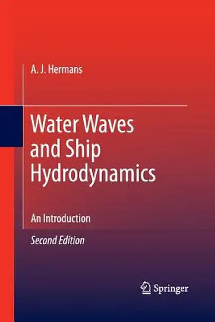 Water Waves and Ship Hydrodynamics: An Introduction by A. J. Hermans