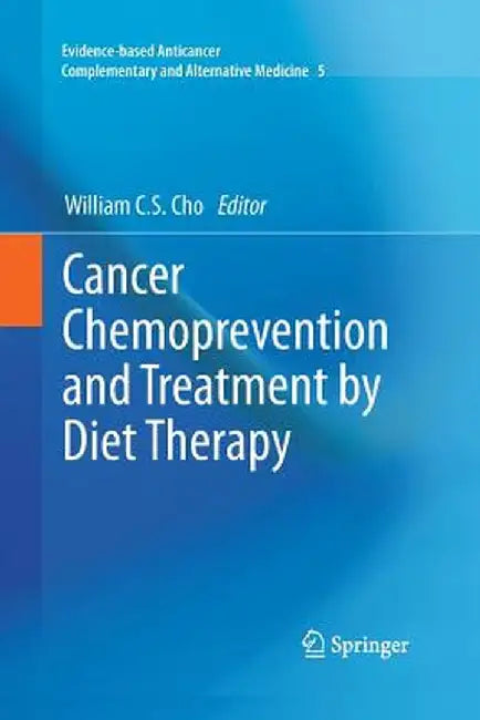 Cancer Chemoprevention and Treatment by Diet Therapy by William C. S. Cho