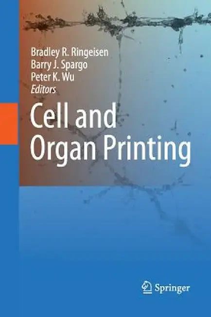 Cell and Organ Printing by Bradley R. Ringeisen