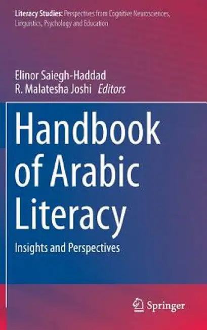 Handbook of Arabic Literacy: Insights and Perspectives by Elinor Saiegh-Haddad