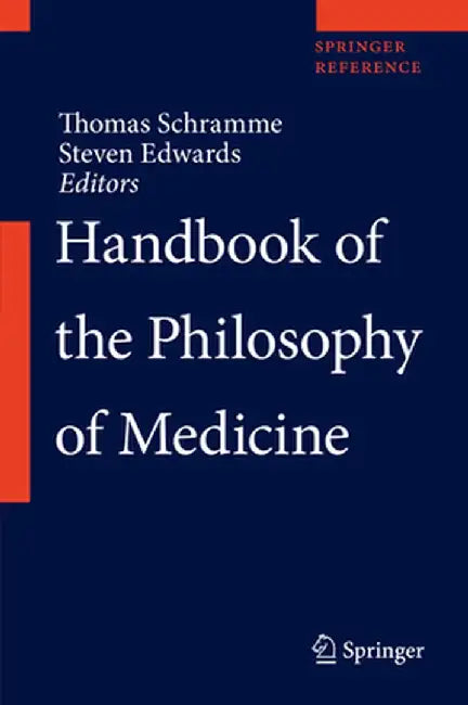 Handbook of the Philosophy of Medicine by Thomas Schramme