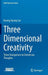 Three Dimensional Creativity: Three Navigations to Extend Our Thoughts by Kwang Hyung Lee