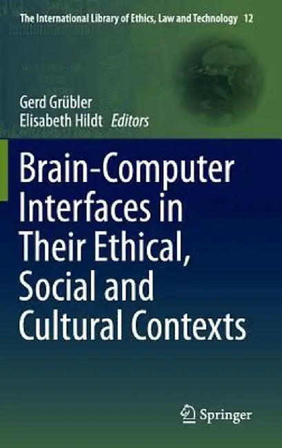 Brain-Computer-Interfaces in Their Ethical, Social and Cultural Contexts by Gerd Grübler