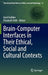 Brain-Computer-Interfaces in Their Ethical, Social and Cultural Contexts by Gerd Grübler