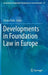 Developments in Foundation Law in Europe by Chiara Prele