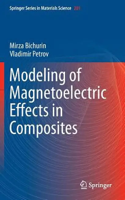 Modeling of Magnetoelectric Effects in Composites by Mirza Bichurin