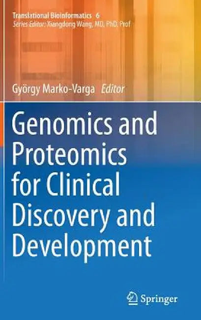 Genomics and Proteomics for Clinical Discovery and Development by György Marko-Varga