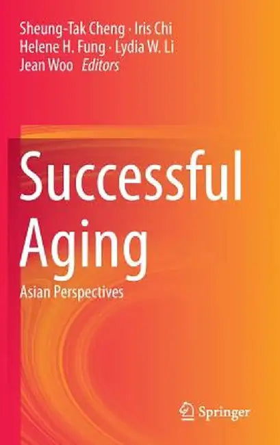 Successful Aging: Asian Perspectives by Sheung-Tak Cheng