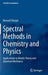 Spectral Methods in Chemistry and Physics: Applications to Kinetic Theory and Quantum Mechanics by Bernard Shizgal