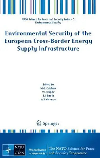 Environmental Security of the European Cross-Border Energy Supply Infrastructure by M. G. Culshaw