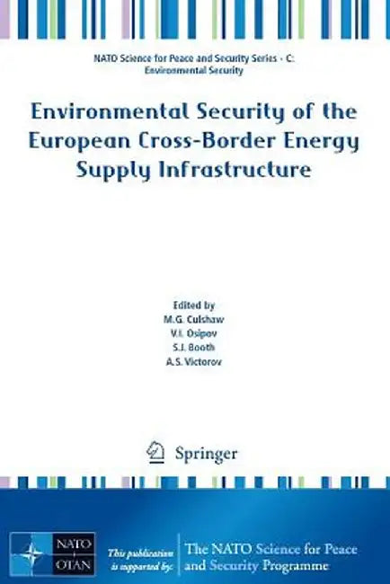 Environmental Security of the European Cross-Border Energy Supply Infrastructure by M. G. Culshaw