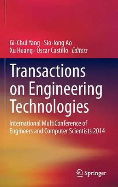 Transactions on Engineering Technologies: International Multiconference of Engineers and Computer Scientists 2014 by Gi-Chul Yang