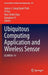 Ubiquitous Computing Application and Wireless Sensor: Ucawsn-14 by James J. Park