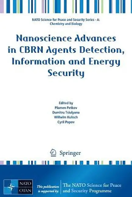 Nanoscience Advances in Cbrn Agents Detection, Information and Energy Security by Plamen Petkov